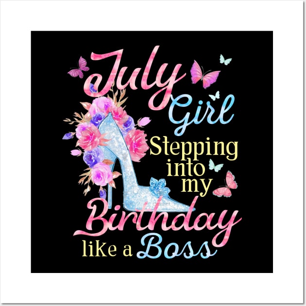 July Girl stepping into my Birthday like a boss Wall Art by Terryeare